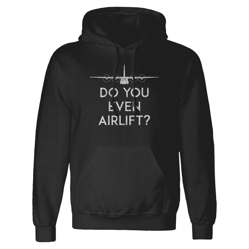 Do You Even Airlift? C-130 Hoodie