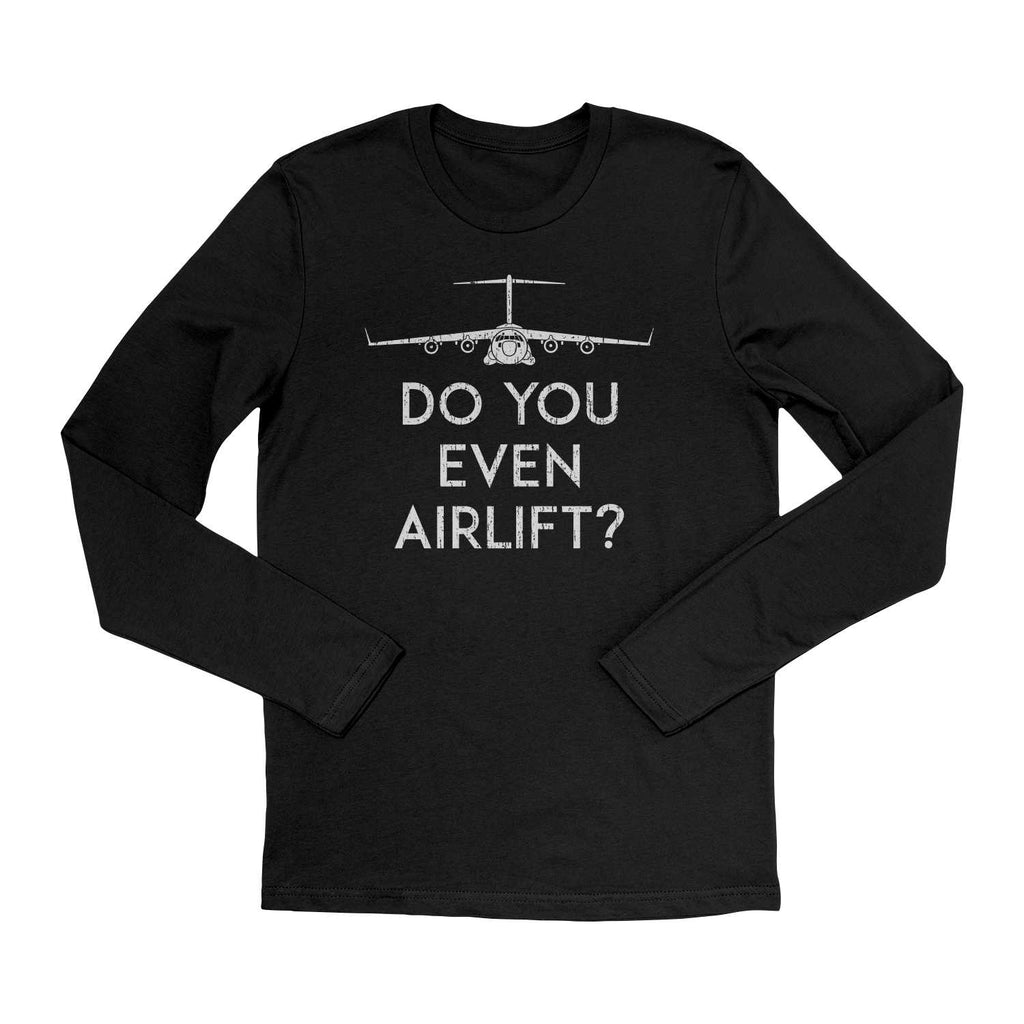 Do You Even Airlift? C-17 Long-Sleeve T-Shirt
