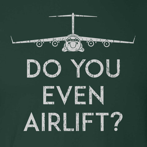 Do You Even Airlift?  C-17 T-Shirt