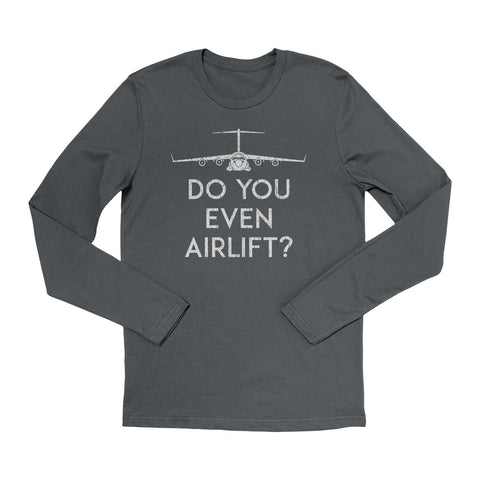 Do You Even Airlift? C-17 Long-Sleeve T-Shirt