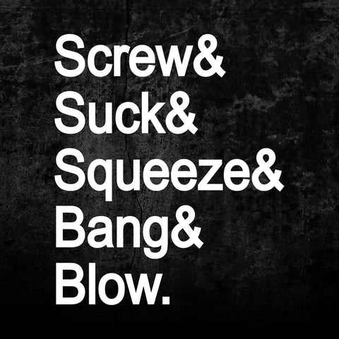 Screw Suck Squeeze Bang Blow Decal